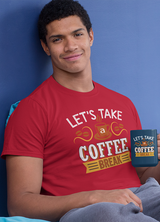LET'S TAKE A COFFEE BREAK MENS' T-SHIRT FOR COFFEE LOVERS