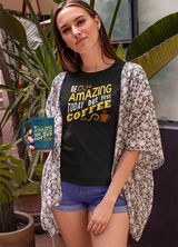 AMAZING COFFEE WOMENS' T-SHIRT FOR COFFEE LOVERS