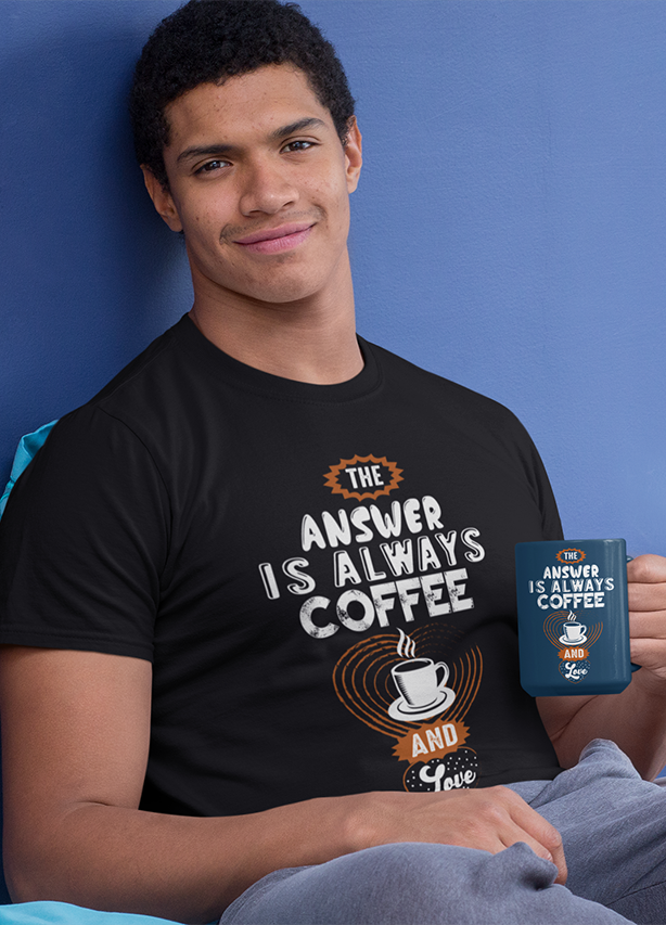 ANSWER IS ALWAYS COFFEE  MENS' T-SHIRT FOR COFFEE LOVERS