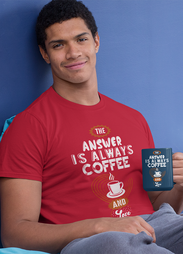 ANSWER IS ALWAYS COFFEE  MENS' T-SHIRT FOR COFFEE LOVERS