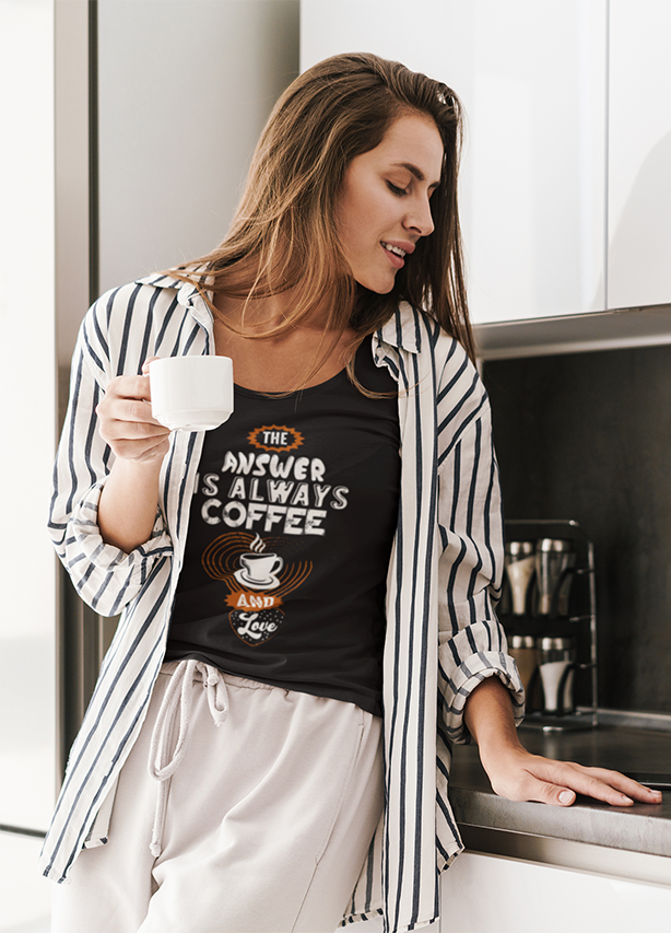 ANSWER IS ALWAYS COFFEE  WOMENS' T-SHIRT FOR COFFEE LOVERS