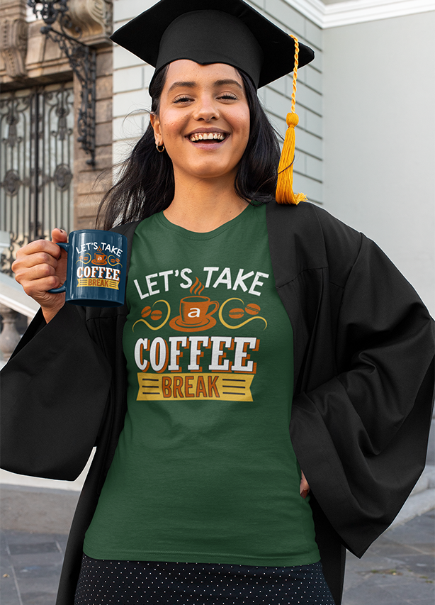 LET'S TAKE A COFFEE BREAK WOMENS' T-SHIRT FOR COFFEE LOVERS