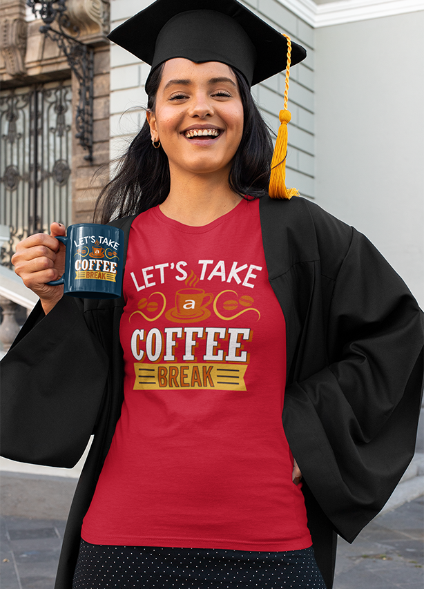 LET'S TAKE A COFFEE BREAK WOMENS' T-SHIRT FOR COFFEE LOVERS