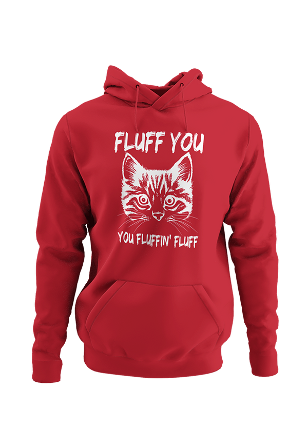 Fluff you fluffin fluff UNISEX HOODIES