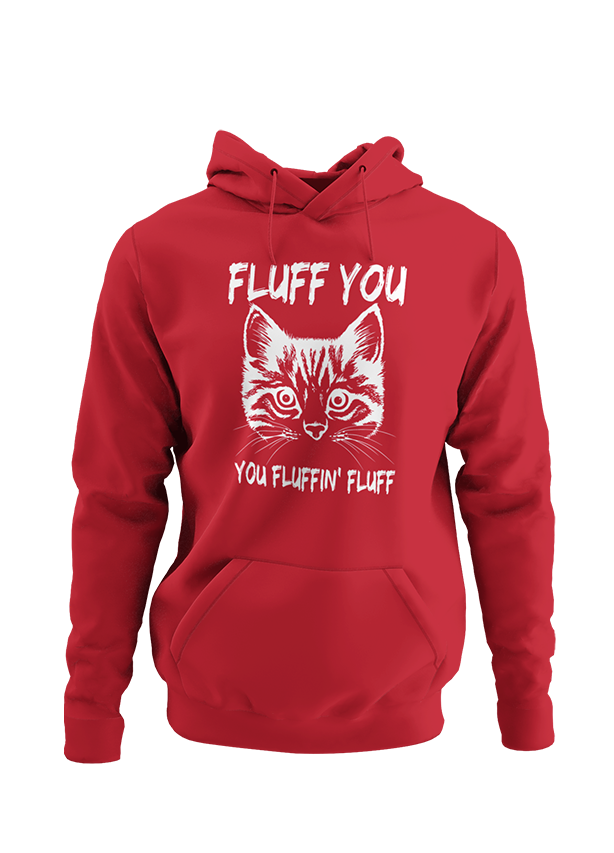 Fluff you fluffin fluff UNISEX HOODIES