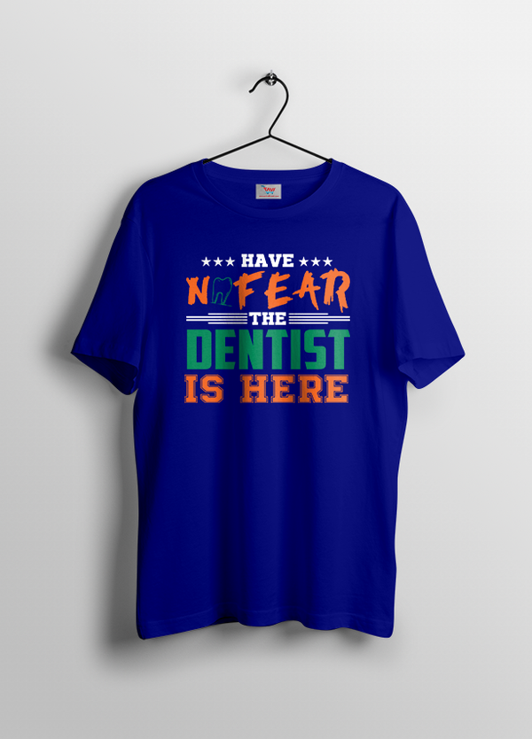 HAVE NO FEAR THE DENTIST IS HERE WOMENS T SHIRT BLUE