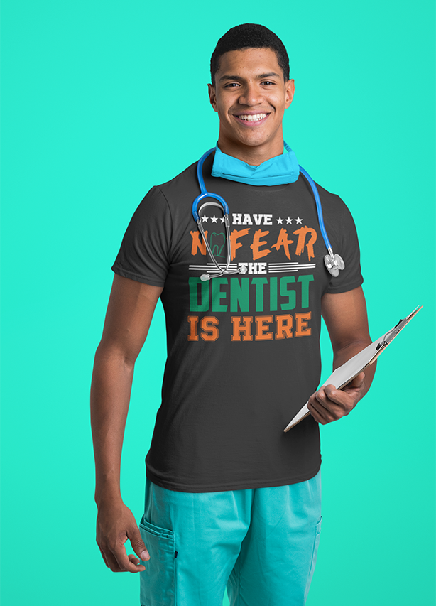 HAVE NO FEAR THE DENTIST IS HERE MENS T SHIRT