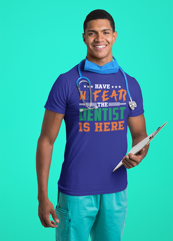 HAVE NO FEAR THE DENTIST IS HERE MENS T SHIRT BLUE