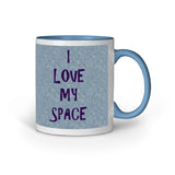 I Love My Space - Designer Printed Ceramic Coffee/ Tea/ Milk Mug