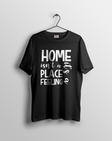 Home isn't a Place Feeling T-shirt  for Women Tee