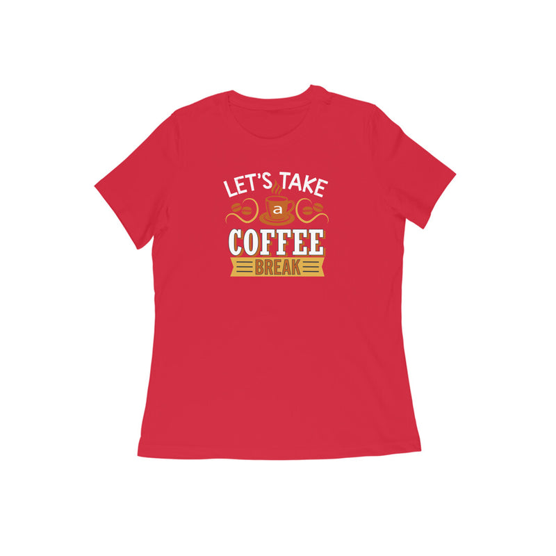 LET'S TAKE A COFFEE BREAK WOMENS' T-SHIRT FOR COFFEE LOVERS