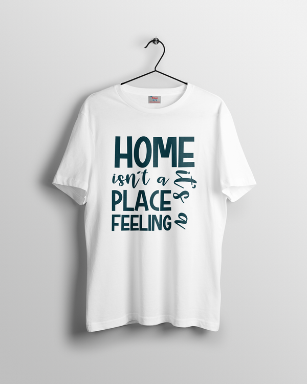 Home isn't a Place Feeling T-shirt  for Women Tee